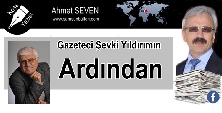 Gazeteci Şevki Yıldırımın Ardından