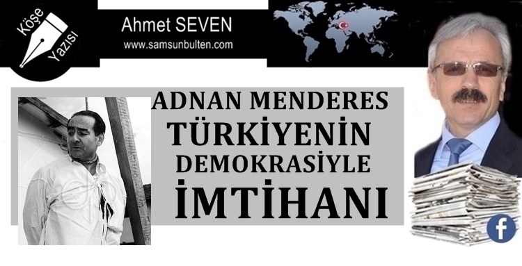 Adnan Menderes Türkiye'nin Demokrasiyle imtihanı