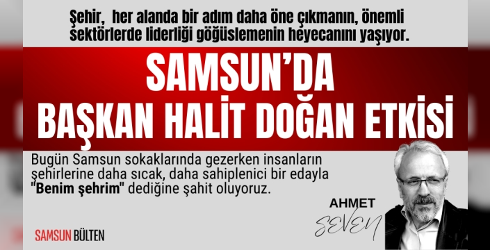 Samsun'da Başkan Halit Doğan Etkisi