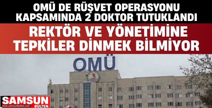 Samsun OMÜ'de Rüşvet Operasyonu Kapsamında 2 Doktor Tutuklandı