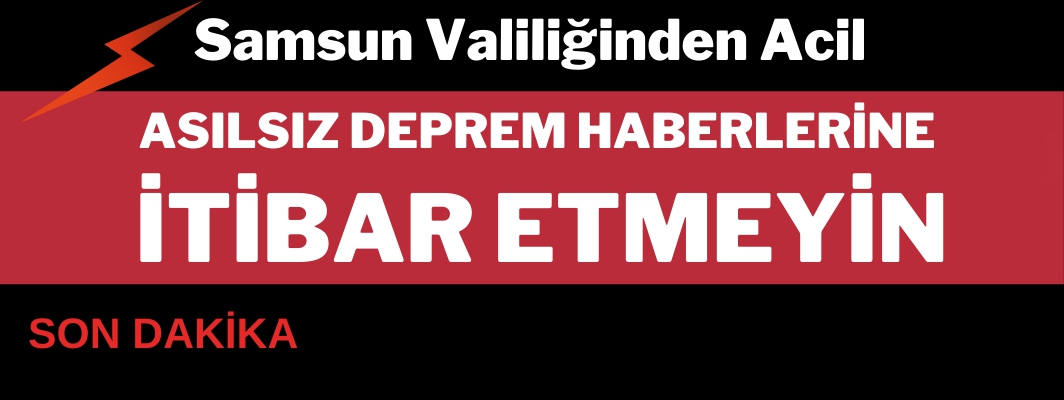Samsun Valiliğinden açıklama yapıldı: Asılsız haberlere itibar etmeyin
