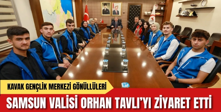 Samsun Valisi Orhan Tavlı Kavak Gençlik Merkezi Gönüllülerini Ağırladı