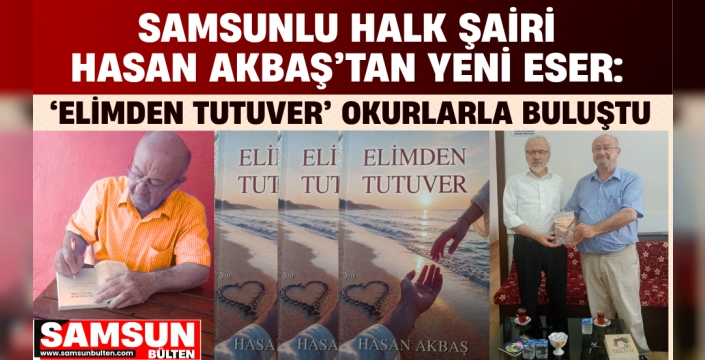 Samsunlu Şair Hasan Akbaş’tan Yeni Eser: ‘Elimden Tutuver’ Okurlarla Buluştu