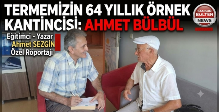 TERMEMİZİN 64 YILLIK ÖRNEK KANTİNCİSİ AHMET BÜLBÜL