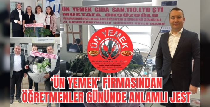 Ün Yemek Firmasından Öğretmenler Gününde Anlamlı Jest