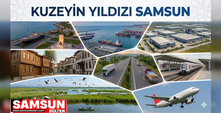 Yolun açık olsun Kuzeyin Yıldızı Samsun